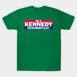I'm a Kennedy environmentalist T-Shirt